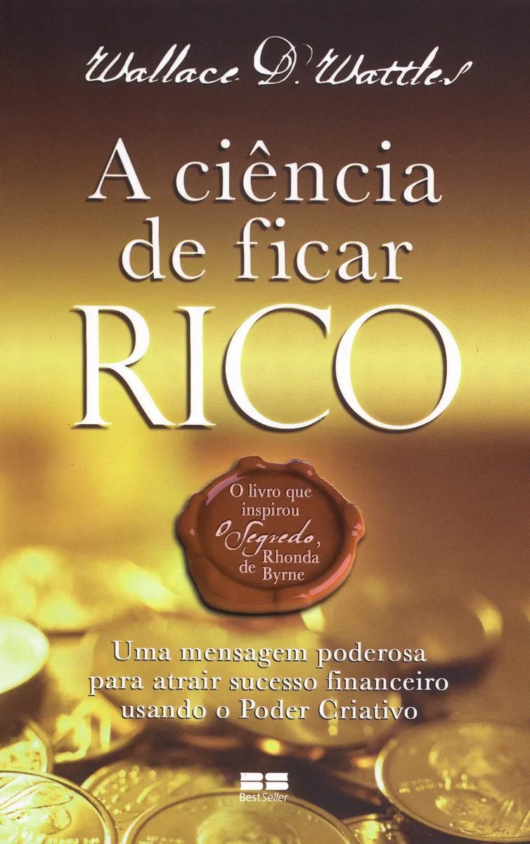A Ciência de Ficar Rico: como usar o poder do pensamento para conquistar prosperidade, abundância financeira e uma vida plena com propósito.