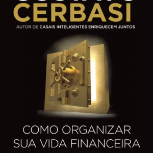 Como Organizar Sua Vida Financeira: estratégias práticas para sair das dívidas, economizar e construir um futuro financeiro sólido.