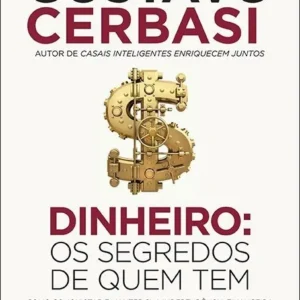 Descubra os segredos dos milionários e transforme sua vida financeira com o livro Dinheiro: Os Segredos de Quem Tem