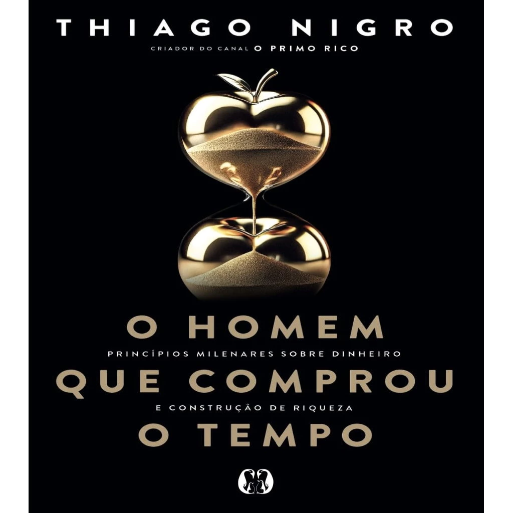 O Homem que Comprou o Tempo: descubra como usar o tempo a seu favor, investir com propósito e conquistar liberdade financeira com inteligência e estratégia.