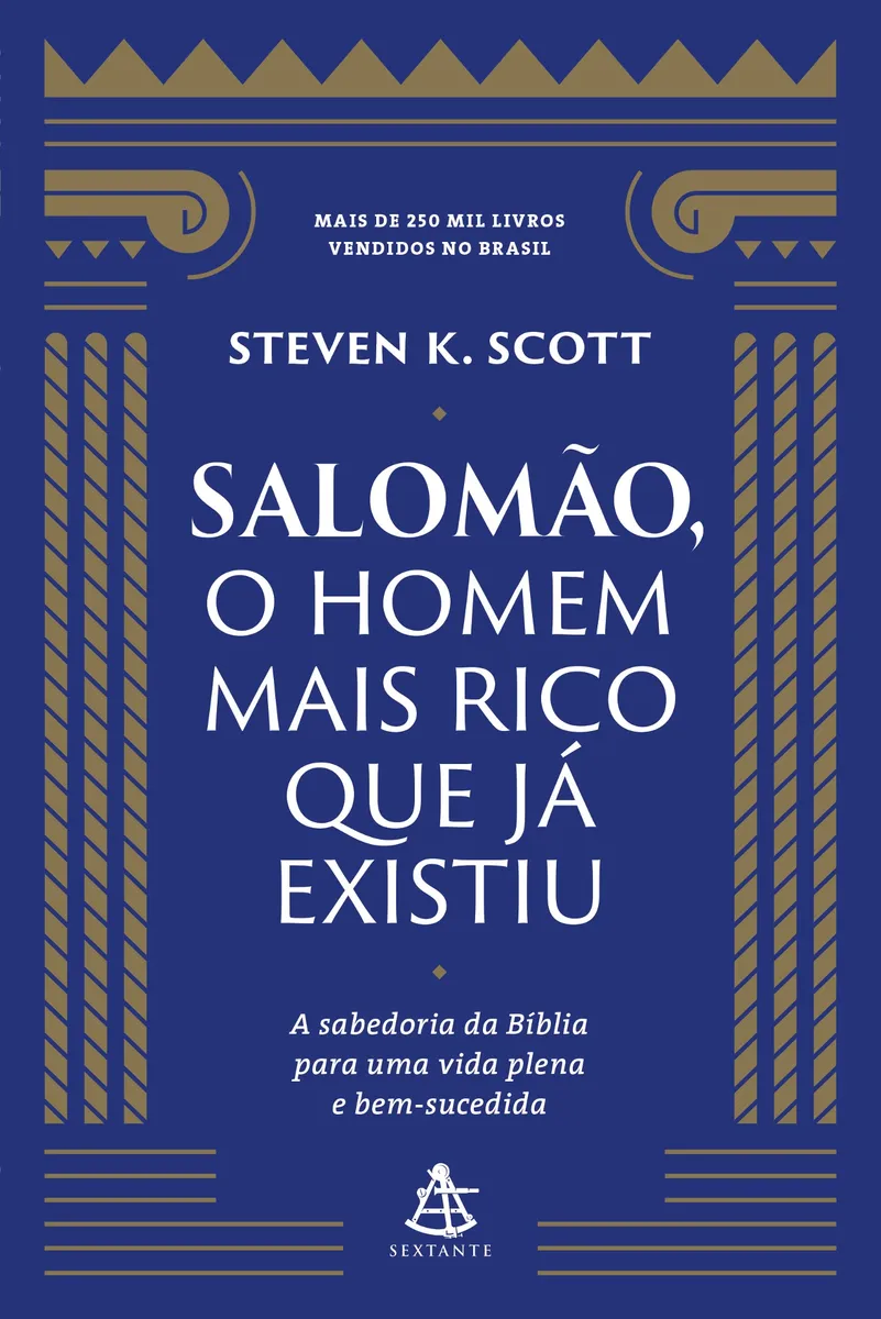 Salomão, o Homem mais Rico que já Existiu: princípios eternos de sabedoria e riqueza para transformar sua vida financeira e alcançar sucesso com propósito.